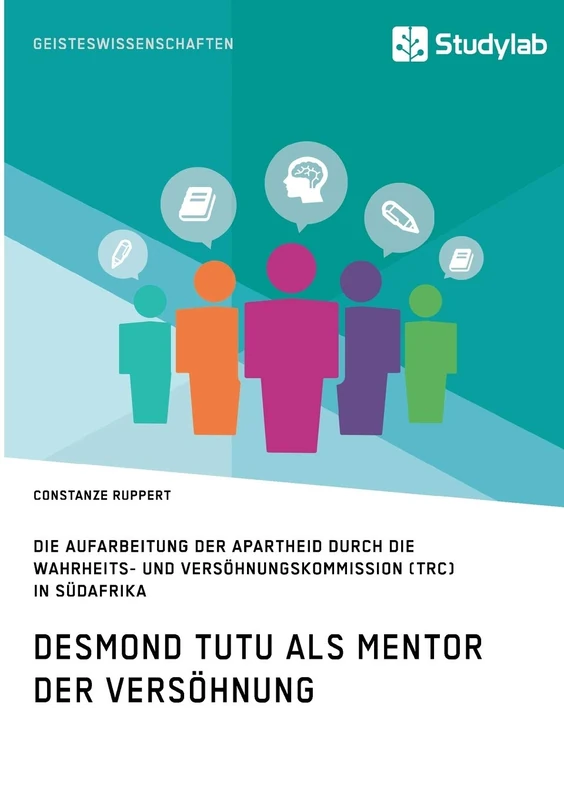 Desmond Tutu als Mentor der Versöhnung. Die Aufarbeitung der Apartheid durch die Wahrheits- und Versöhnungskommission (TRC) in Südafrika