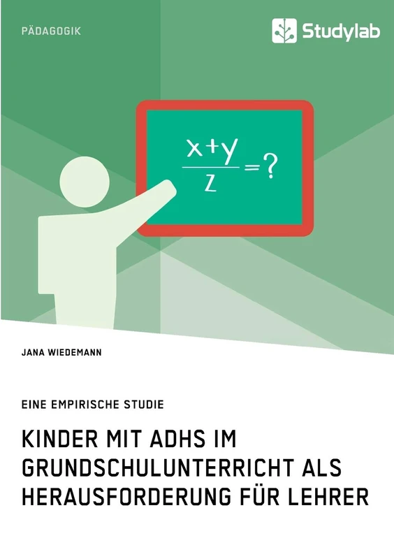 Kinder mit ADHS im Grundschulunterricht als Herausforderung für Lehrer: Eine empirische Studie