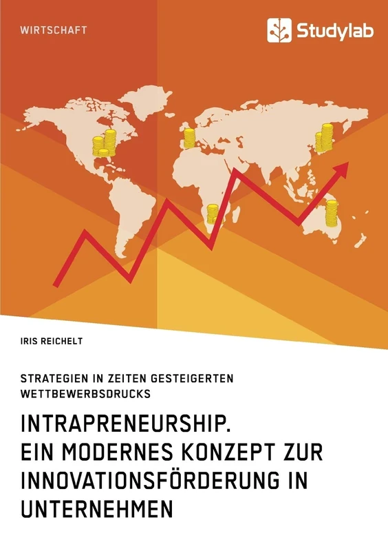 Intrapreneurship. Ein modernes Konzept zur Innovationsförderung in Unternehmen: Strategien in Zeiten gesteigerten Wettbewerbsdrucks - Image 1