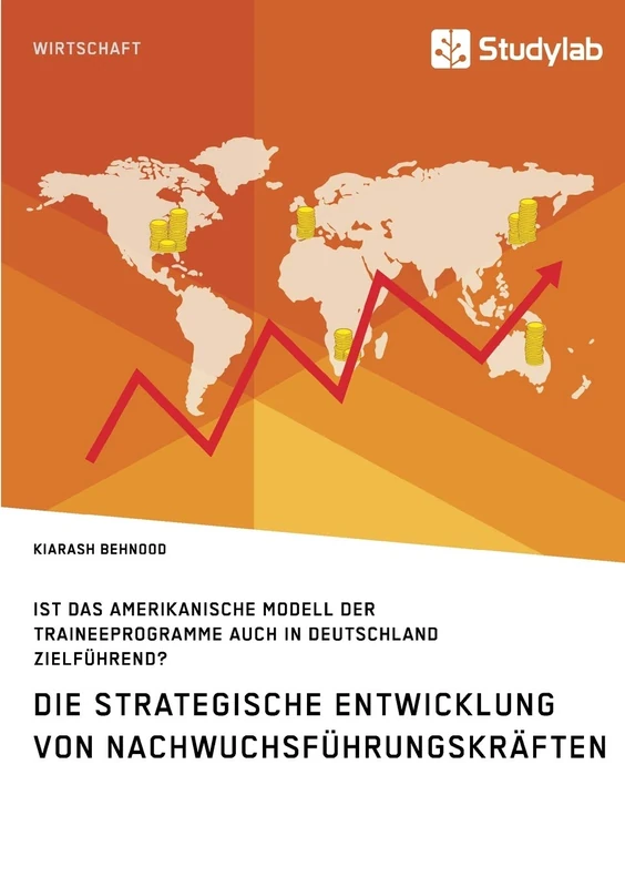 Die strategische Entwicklung von Nachwuchsführungskräften. Ist das amerikanische Modell der Traineeprogramme auch in Deutschland zielführend?