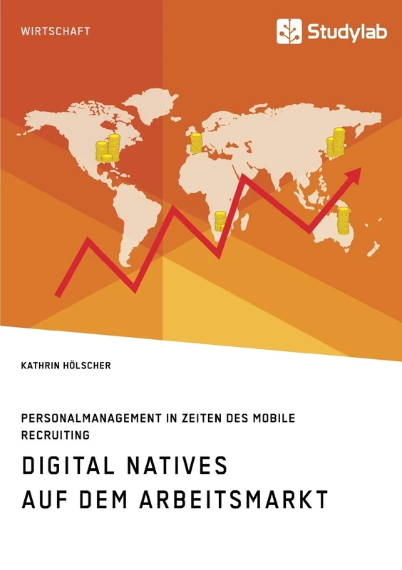 Digital Natives auf dem Arbeitsmarkt. Personalmanagement in Zeiten des Mobile Recruiting