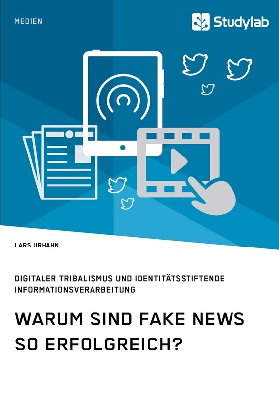 Warum sind Fake News so erfolgreich? Digitaler Tribalismus und identitätsstiftende Informationsverarbeitung