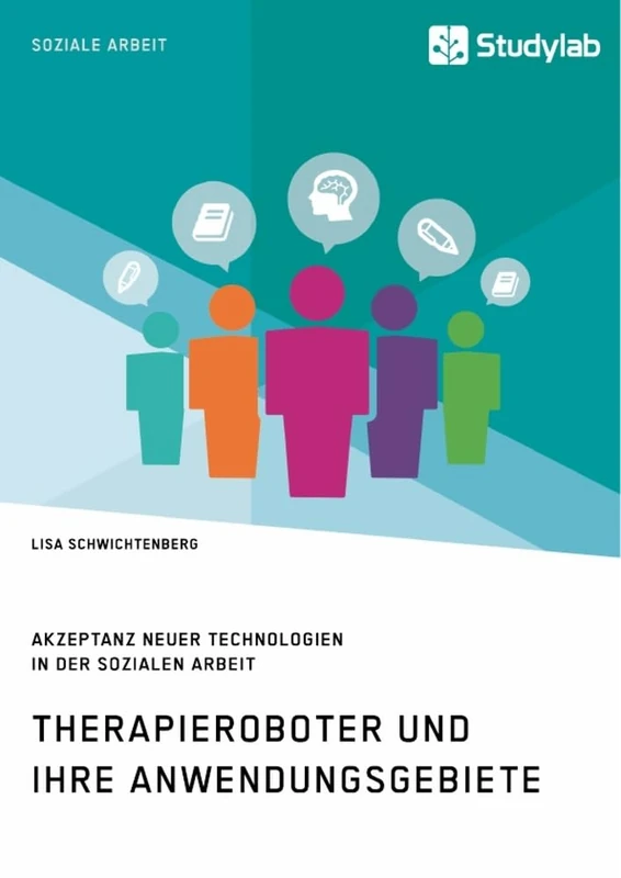 Therapieroboter und ihre Anwendungsgebiete. Akzeptanz neuer Technologien in der Sozialen Arbeit - Image 1