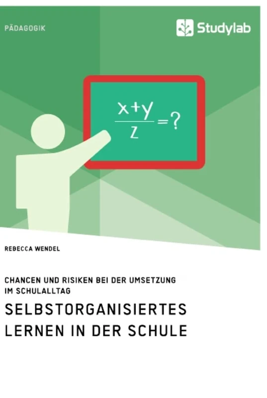Selbstorganisiertes Lernen in der Schule. Chancen und Risiken bei der Umsetzung im Schulalltag - Image 1
