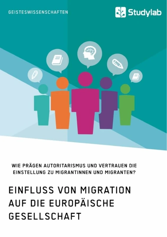 Einfluss von Migration auf die europäische Gesellschaft. Wie prägen Autoritarismus und Vertrauen die Einstellung zu Migrantinnen und Migranten? - Image 1