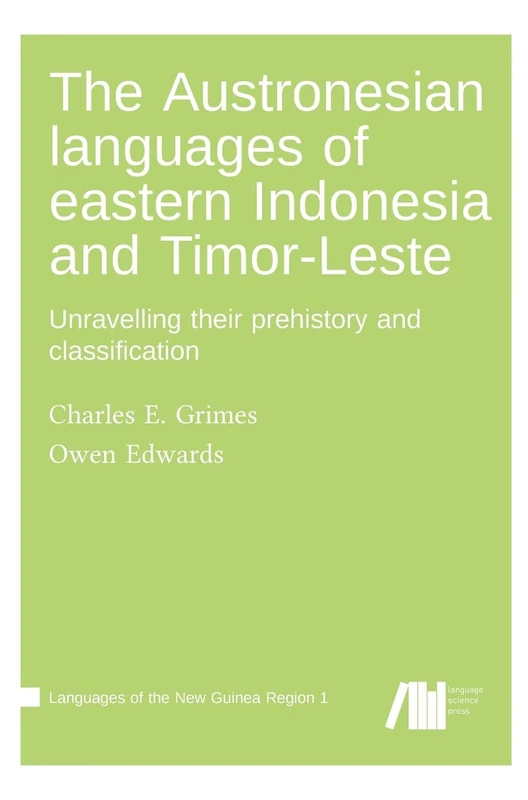 The Austronesian languages of eastern Indonesia and Timor-Leste: Unravelling their prehistory and classification