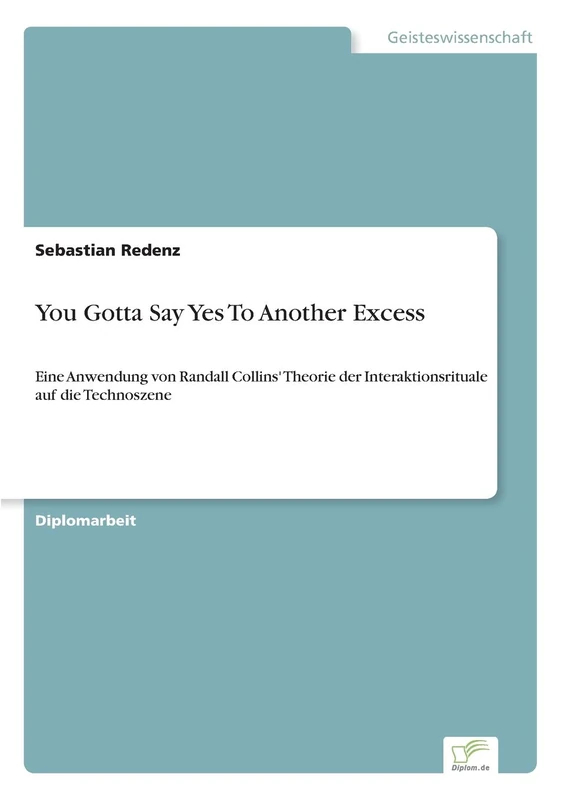 You Gotta Say Yes To Another Excess: Eine Anwendung von Randall Collins' Theorie der Interaktionsrituale auf die Technoszene - Image 1