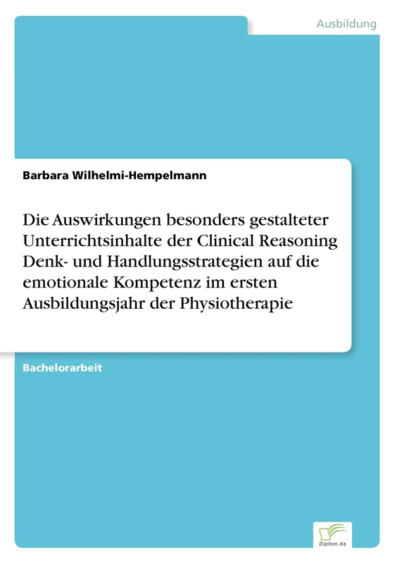 Die Auswirkungen besonders gestalteter Unterrichtsinhalte der Clinical Reasoning Denk- und Handlungsstrategien auf die emotionale Kompetenz im ersten Ausbildungsjahr der Physiotherapie - Image 1