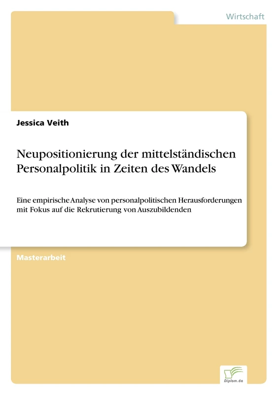 Neupositionierung der mittelständischen Personalpolitik in Zeiten des Wandels: Eine empirische Analyse von personalpolitischen Herausforderungen mit Fokus auf die Rekrutierung von Auszubildenden