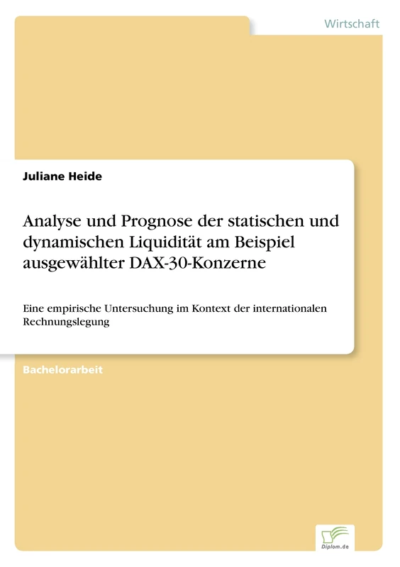 Analyse und Prognose der statischen und dynamischen Liquidität am Beispiel ausgewählter DAX-30-Konzerne: Eine empirische Untersuchung im Kontext der internationalen Rechnungslegung