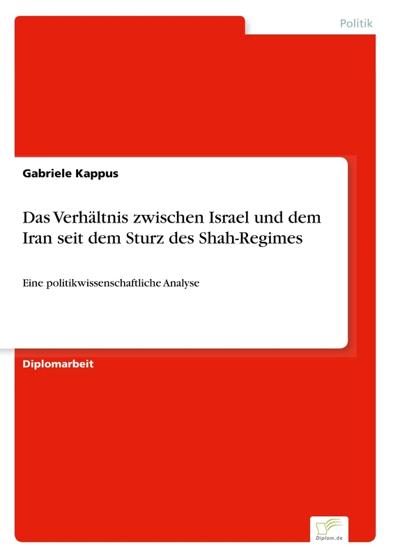 Das Verhältnis zwischen Israel und dem Iran seit dem Sturz des Shah-Regimes: Eine politikwissenschaftliche Analyse - Image 1
