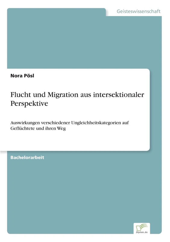 Flucht und Migration aus intersektionaler Perspektive: Auswirkungen verschiedener Ungleichheitskategorien auf Geflüchtete und ihren Weg