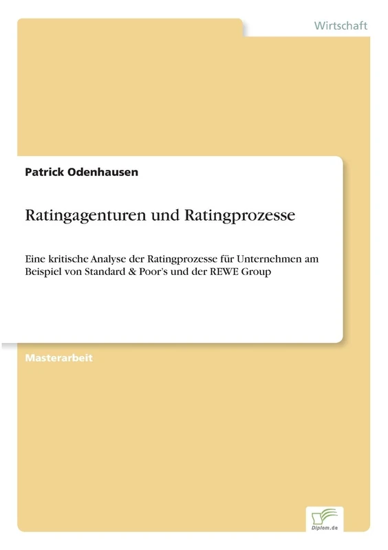 Ratingagenturen und Ratingprozesse: Eine kritische Analyse der Ratingprozesse für Unternehmen am Beispiel von Standard & Poor's und der REWE Group - Image 1
