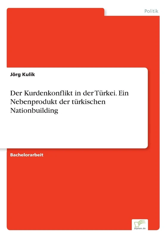 Der Kurdenkonflikt in der Türkei. Ein Nebenprodukt der türkischen Nationbuilding
