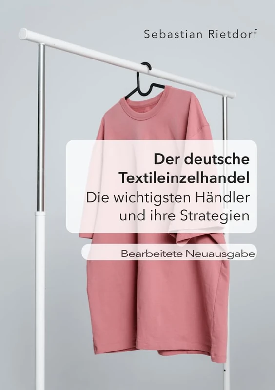 Der deutsche Textileinzelhandel: Die wichtigsten Händler und ihre Strategien: Bearbeitete Neuausgabe - Image 1