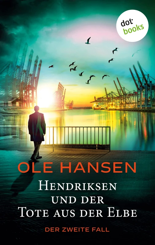 Hendriksen und der Tote aus der Elbe: Der zweite Fall: Kriminalroman