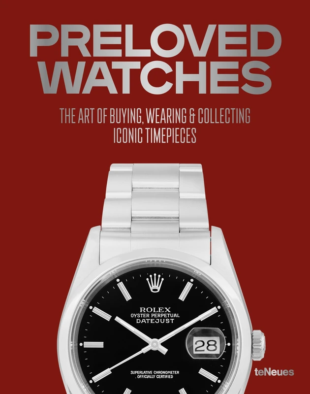 Preloved Watches: The Art of Buying, Wearing & Collecting Iconic Timepieces