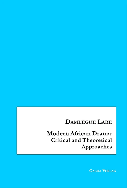 Modern African Drama: Critical and Theoretical Approaches