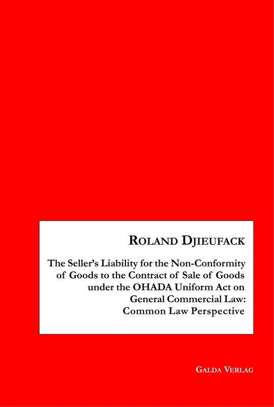 The Seller's Liability for the Non-Conformity of Goods to the Contract of Sale of Goods under the OHADA Uniform Act on General Commercial Law: Common Law Perspective - Image 1