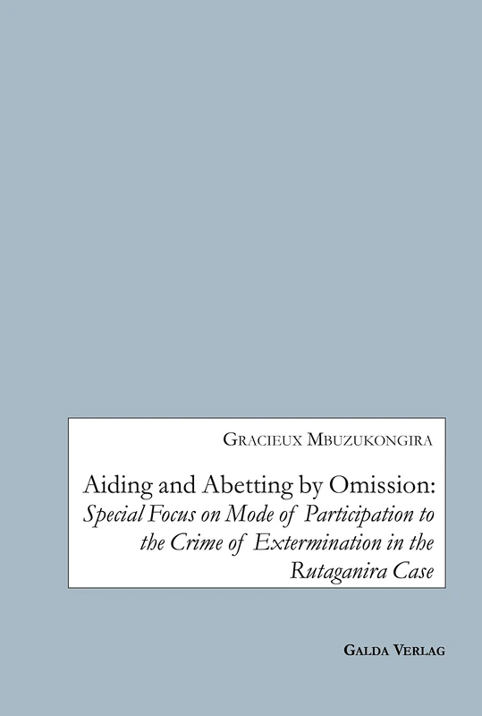 Aiding and Abetting by Omission: Special Focus on Mode of Participation to the Crime of Extermination in the Rutaganira Case
