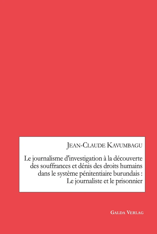 Le journalisme d'investigation à la découverte des souffrances et dénis des droits humains dans le système pénitentiaire burundais: Le journaliste et le prisonnier - Image 1