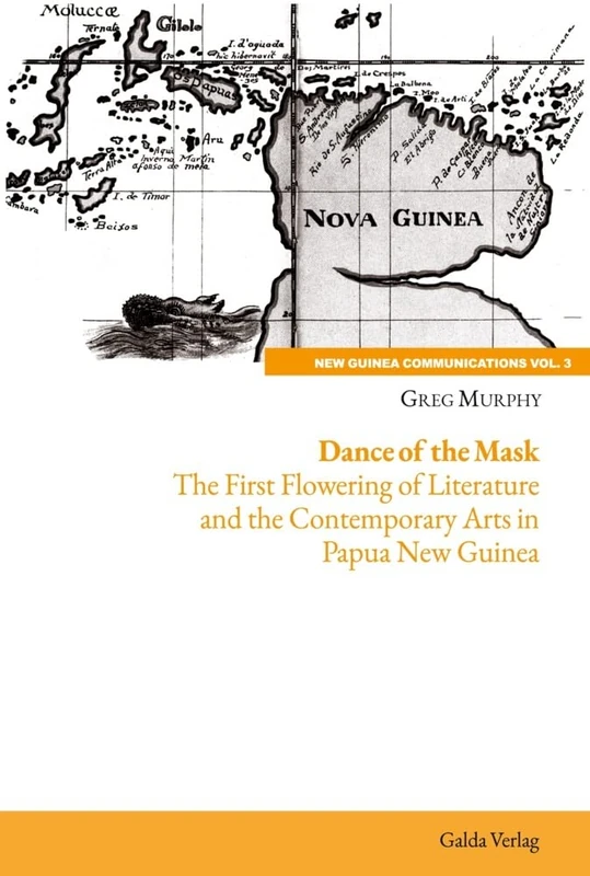 Dance of the Mask: The First Flowering of Literature and the Contemporary Arts in Papua New Guinea
