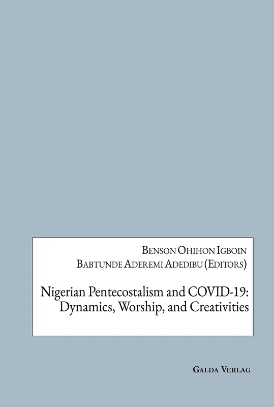 Nigerian Pentecostalism and COVID-19: Dynamics, Worship, and Creativities