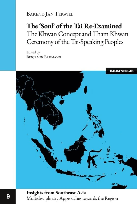 The 'Soul' of the Tai re-examined: The Khwan Concept and Tham Khwan Ceremony of the Tai-Speaking Peoples