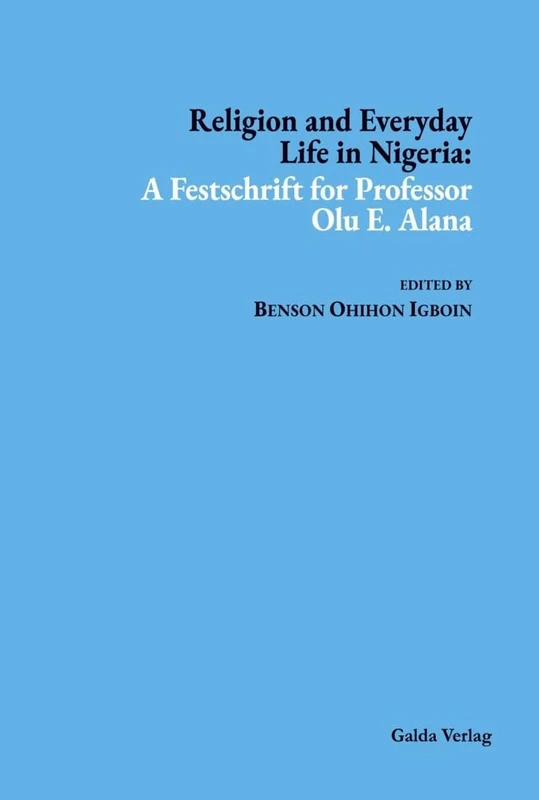 Religion and Everyday Life in Nigeria: A Festschrift for Professor Olu E. Alana