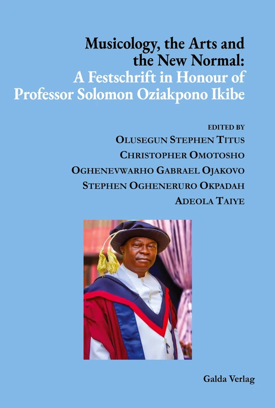 Musicology, the Arts and the New Normal: A Festschrift in Honour of Professor Solomon Oziakpono Ikibe - Image 1