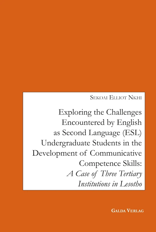 Exploring the Challenges encountered by English as Second Language (ESL) Undergraduate Students in the Development of Communicative Competence Skills: A Case of Three Tertiary Institutions in Lesotho - Image 1
