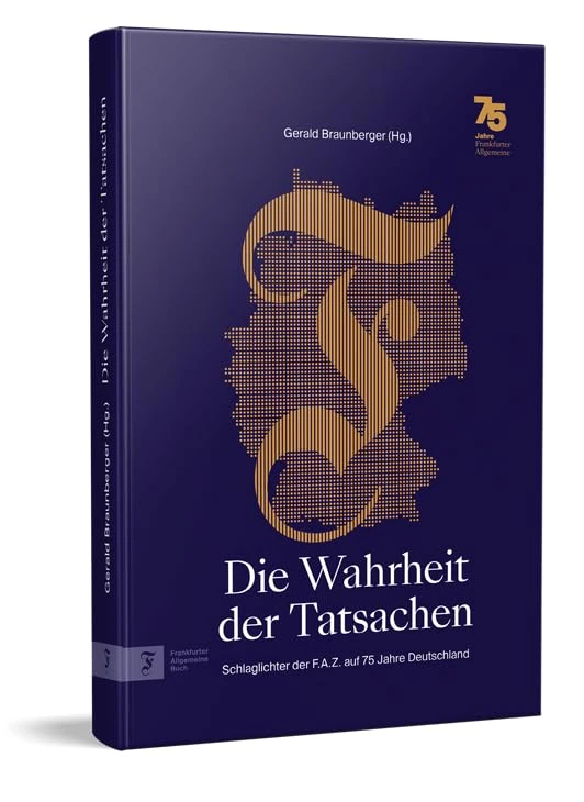 Die Wahrheit der Tatsachen: Schlaglichter der F.A.Z. auf 75 Jahre Deutschland - Image 1