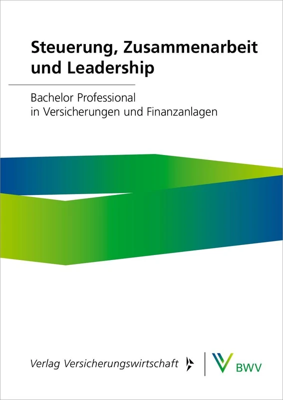 Steuerung, Zusammenarbeit und Leadership: Bachelor Professional in Versicherungen und Finanzanlagen