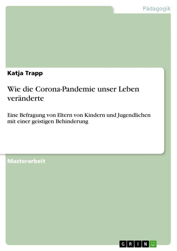 Wie die Corona-Pandemie unser Leben veränderte: Eine Befragung von Eltern von Kindern und Jugendlichen mit einer geistigen Behinderung