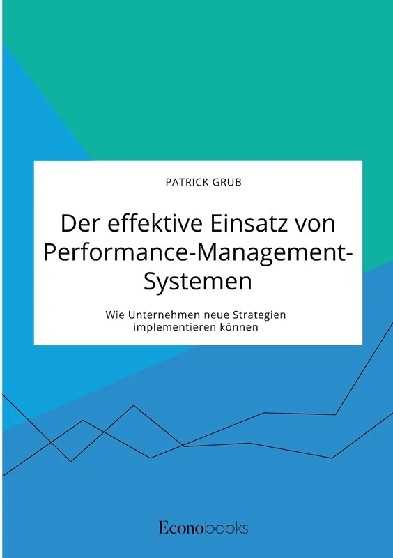 Der effektive Einsatz von Performance-Management-Systemen. Wie Unternehmen neue Strategien implementieren können
