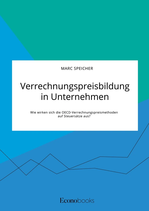 Verrechnungspreisbildung in Unternehmen. Wie wirken sich die OECD-Verrechnungspreismethoden auf Steuersätze aus? - Image 1