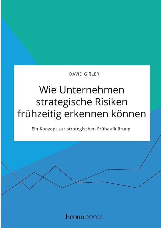 Wie Unternehmen strategische Risiken frühzeitig erkennen können. Ein Konzept zur strategischen Frühaufklärung - Image 1