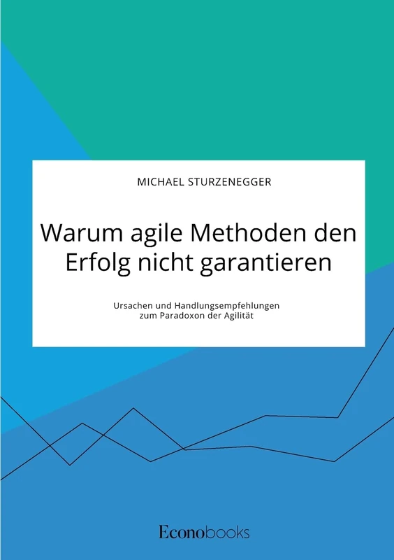 Warum agile Methoden den Erfolg nicht garantieren. Ursachen und Handlungsempfehlungen zum Paradoxon der Agilität - Image 1