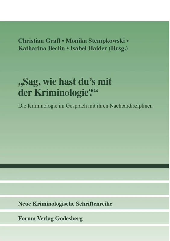 Sag, wie hast du's mit der Kriminologie?: Die Kriminologie im Gespräch mit ihren Nachbardisziplinen