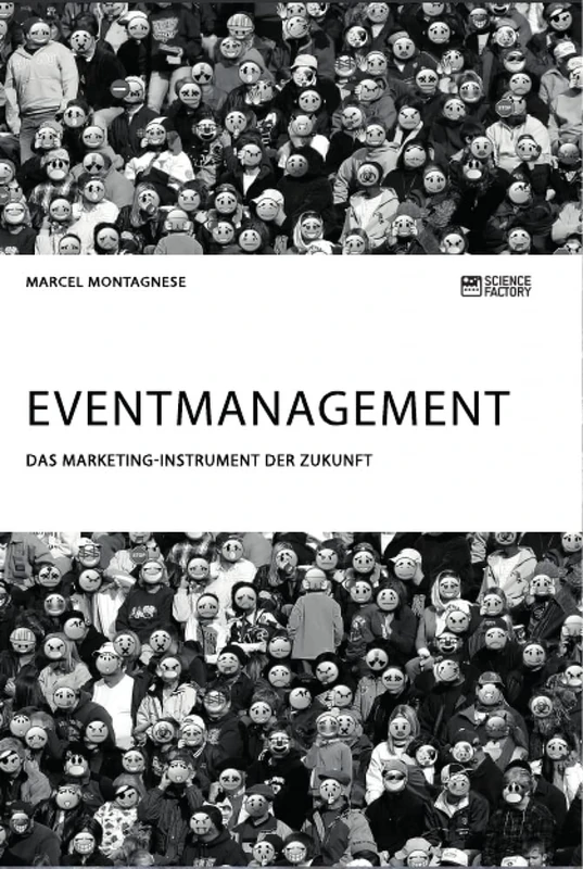 Eventmanagement. Das Marketing-Instrument der Zukunft