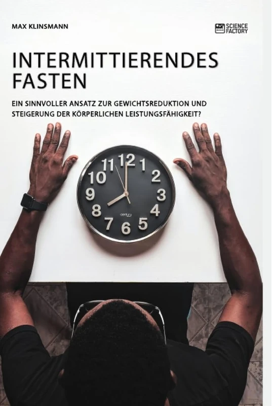 Intermittierendes Fasten. Ein sinnvoller Ansatz zur Gewichtsreduktion und Steigerung der körperlichen Leistungsfähigkeit? - Image 1