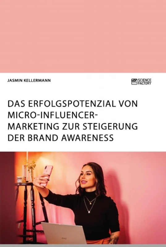 Das Erfolgspotenzial von Micro-Influencer-Marketing zur Steigerung der Brand Awareness