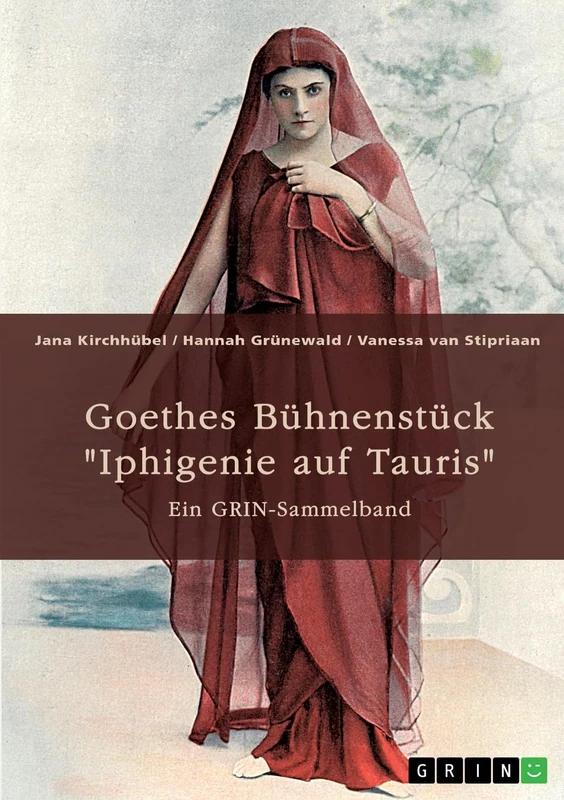 Goethes Bühnenstück "Iphigenie auf Tauris". Interpretationsansätze und Motivik: Ein GRIN-Sammelband