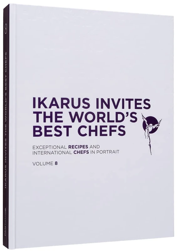 Ikarus Invites the World's Best Chefs: Exceptional Recipes and International Chefs in Portrait: Volume 8