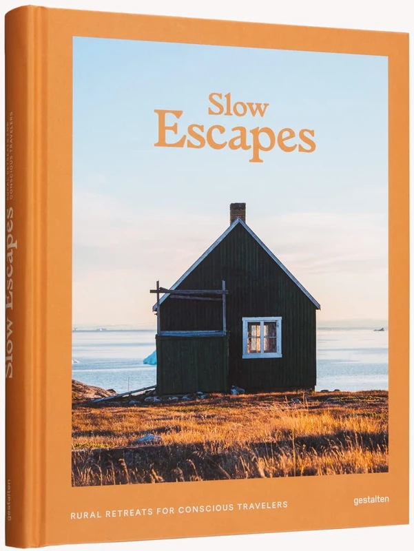 Gestalten Slow Escapes - Rural Retreats for Conscious Travelers
