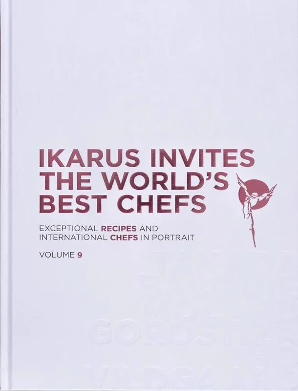 Ikarus Invites the World's Best Chefs: Exceptional Recipes and International Chefs in Portrait: Volume 9 (Exceptional Recipes and International Chefs in Portrait, 9)