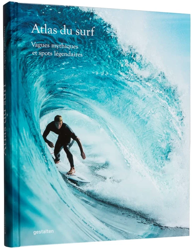 Atlas Du Surf: Vagues Mythiques Et Spots Légendaires
