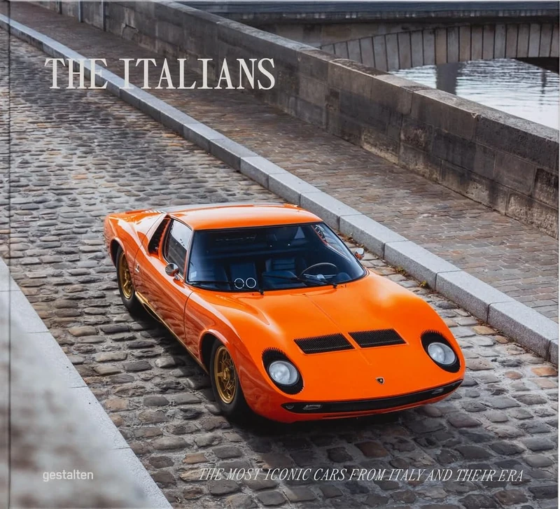 Beautiful Machines: The Italians - The Most Iconic Cars from Italy and Their Era