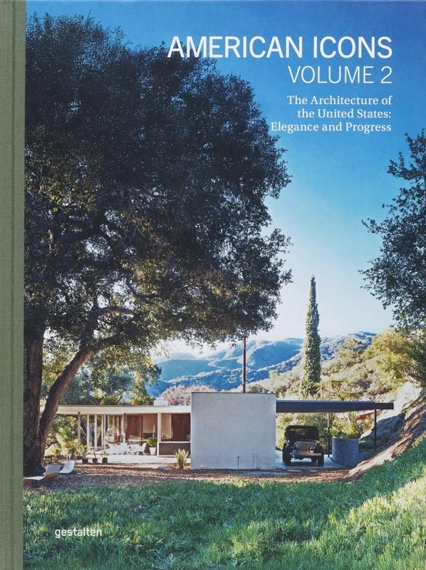 American Icons Vol. 2 – The Architecture of the United States: Elegance and Progress: Building the Nation: Transformations and Resilience