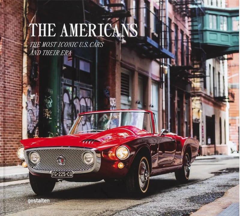 The Americans - Beautiful Machines: The Most Iconic Us Cars and Their Era: The Most Iconic Cars from the US and their Era